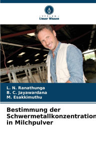 Title: Bestimmung der Schwermetallkonzentration in Milchpulver, Author: L N Ranathunga
