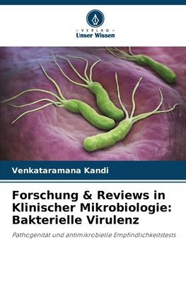 Forschung & Reviews in Klinischer Mikrobiologie: Bakterielle Virulenz
