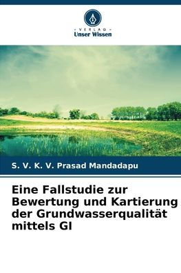 Eine Fallstudie zur Bewertung und Kartierung der Grundwasserqualitï¿½t mittels GI