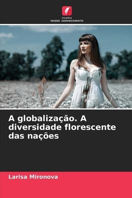 A globalizaï¿½ï¿½o. A diversidade florescente das naï¿½ï¿½es
