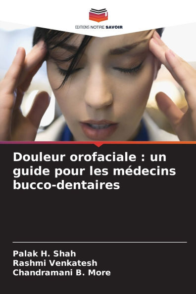 Douleur orofaciale: un guide pour les mï¿½decins bucco-dentaires