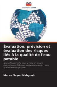 Title: ï¿½valuation, prï¿½vision et ï¿½valuation des risques liï¿½s ï¿½ la qualitï¿½ de l'eau potable, Author: Marwa Sayed Mahgoub