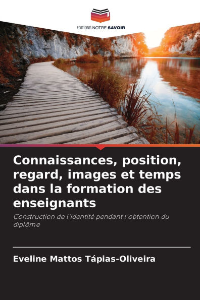 Connaissances, position, regard, images et temps dans la formation des enseignants