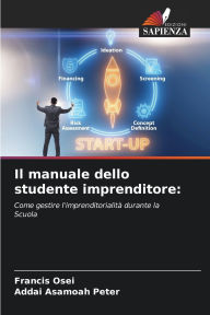 Title: Il manuale dello studente imprenditore, Author: Francis Osei