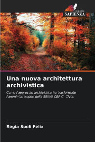 Title: Una nuova architettura archivistica, Author: Rïgia Sueli Fïlix
