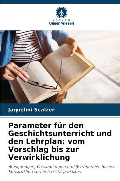 Parameter fï¿½r den Geschichtsunterricht und den Lehrplan: vom Vorschlag bis zur Verwirklichung