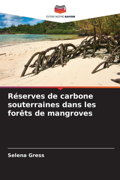 Rï¿½serves de carbone souterraines dans les forï¿½ts de mangroves