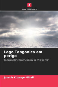 Title: Lago Tanganica em perigo, Author: Joseph Kibange Mihali