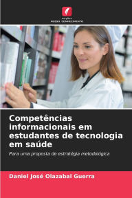 Title: Competï¿½ncias informacionais em estudantes de tecnologia em saï¿½de, Author: Daniel Josï Olazabal Guerra