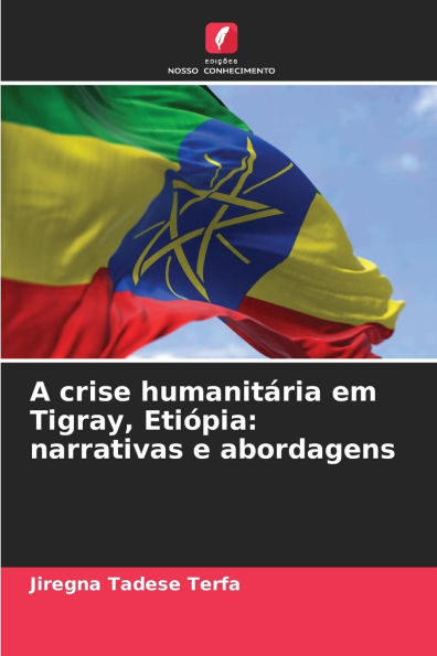 A crise humanitï¿½ria em Tigray, Etiï¿½pia: narrativas e abordagens