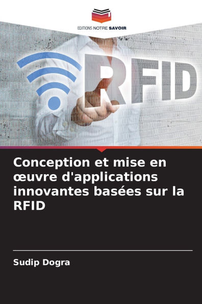 Conception et mise en oeuvre d'applications innovantes basï¿½es sur la RFID