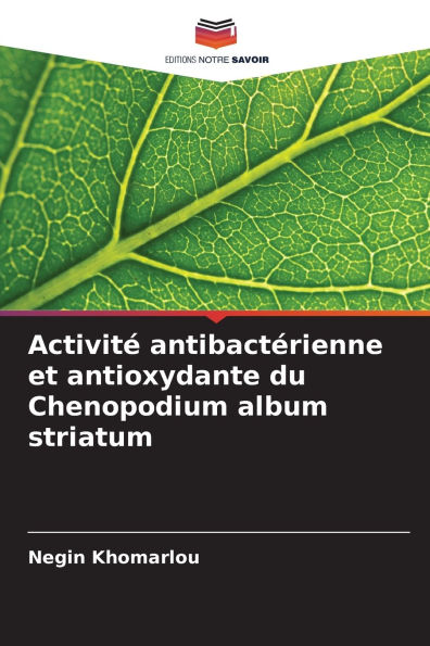 Activitï¿½ antibactï¿½rienne et antioxydante du Chenopodium album striatum