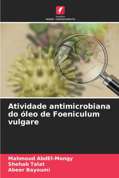Atividade antimicrobiana do ï¿½leo de Foeniculum vulgare