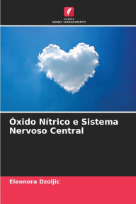 Title: ï¿½xido Nï¿½trico e Sistema Nervoso Central, Author: Eleonora Dzoljic