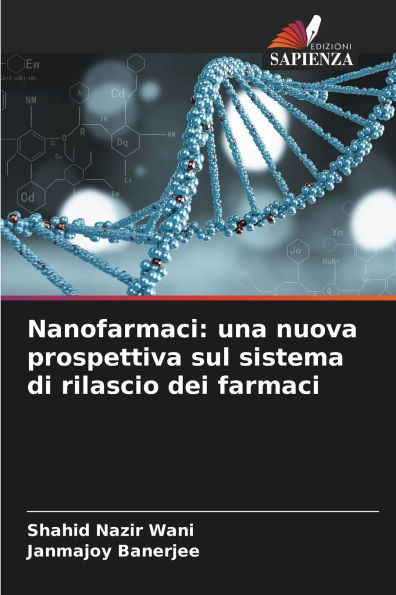 Nanofarmaci: una nuova prospettiva sul sistema di rilascio dei farmaci