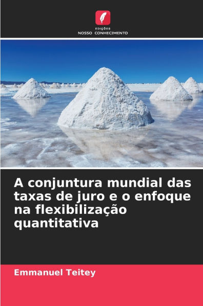 A conjuntura mundial das taxas de juro e o enfoque na flexibilizaï¿½ï¿½o quantitativa