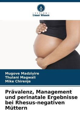 Prï¿½valenz, Management und perinatale Ergebnisse bei Rhesus-negativen Mï¿½ttern