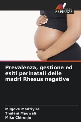 Prevalenza, gestione ed esiti perinatali delle madri Rhesus negative
