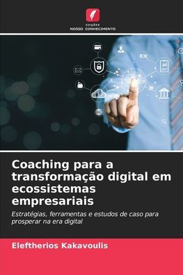 Coaching para a transformaï¿½ï¿½o digital em ecossistemas empresariais