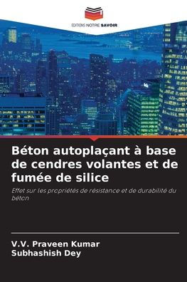 Bï¿½ton autoplaï¿½ant ï¿½ base de cendres volantes et de fumï¿½e de silice
