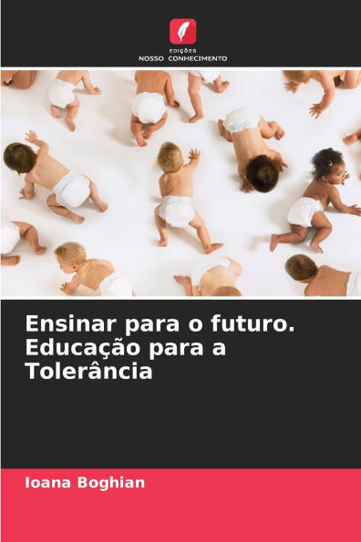 Ensinar para o futuro. Educaï¿½ï¿½o para a Tolerï¿½ncia