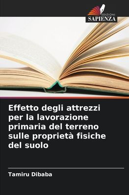 Effetto degli attrezzi per la lavorazione primaria del terreno sulle proprietï¿½ fisiche del suolo