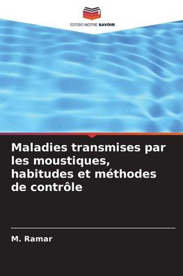 Maladies transmises par les moustiques, habitudes et mï¿½thodes de contrï¿½le