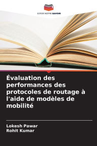 Title: ï¿½valuation des performances des protocoles de routage ï¿½ l'aide de modï¿½les de mobilitï¿½, Author: Lokesh Pawar