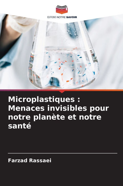 Microplastiques: Menaces invisibles pour notre planï¿½te et notre santï¿½