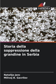 Title: Storia della soppressione della grandine in Serbia, Author: Natalija Janc