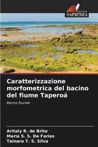 Title: Caratterizzazione morfometrica del bacino del fiume Taperoï¿½, Author: Aritaly R de Brito