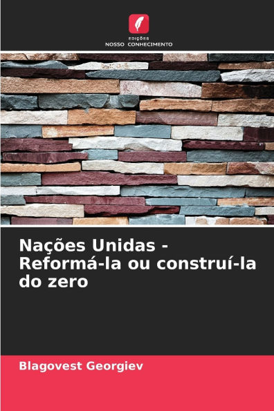 Naï¿½ï¿½es Unidas - Reformï¿½-la ou construï¿½-la do zero