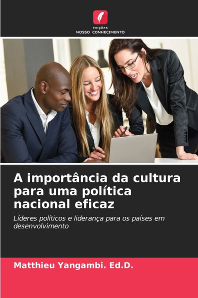 A importï¿½ncia da cultura para uma polï¿½tica nacional eficaz
