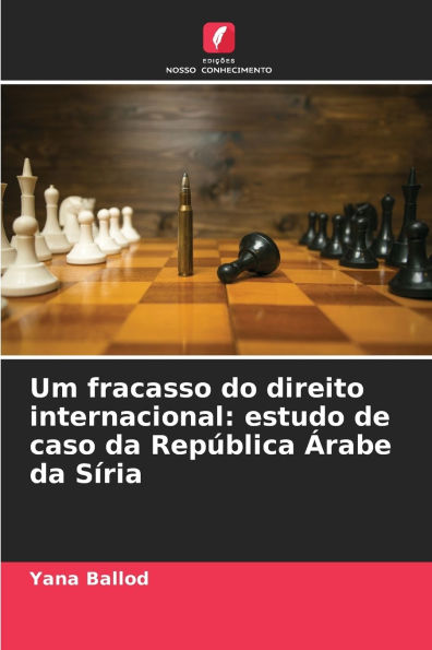 Um fracasso do direito internacional: estudo de caso da Repï¿½blica ï¿½rabe da Sï¿½ria