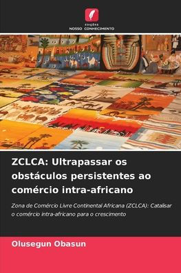 Zclca: Ultrapassar os obstï¿½culos persistentes ao comï¿½rcio intra-africano