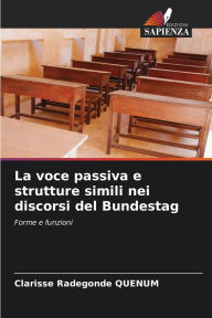 Title: La voce passiva e strutture simili nei discorsi del Bundestag, Author: Clarisse Radegonde Quenum