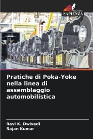 Title: Pratiche di Poka-Yoke nella linea di assemblaggio automobilistica, Author: Ravi K Dwivedi