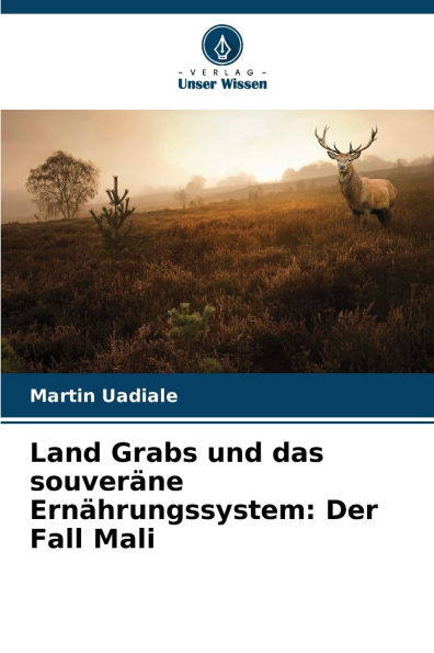 Land Grabs und das souverï¿½ne Ernï¿½hrungssystem: Der Fall Mali
