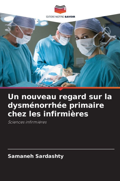 Un nouveau regard sur la dysmï¿½norrhï¿½e primaire chez les infirmiï¿½res