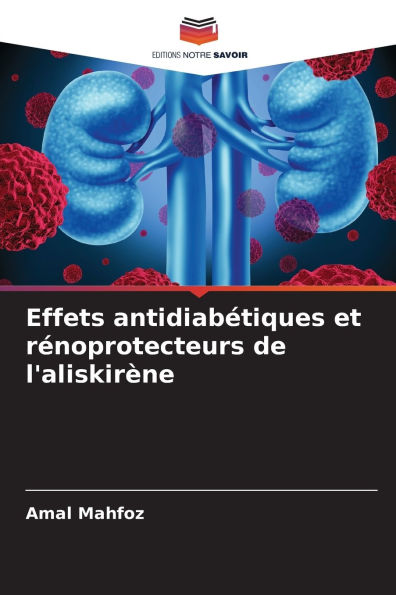 Effets antidiabï¿½tiques et rï¿½noprotecteurs de l'aliskirï¿½ne