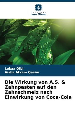 Die Wirkung von A.S. & Zahnpasten auf den Zahnschmelz nach Einwirkung von Coca-Cola