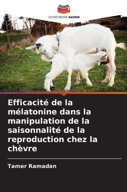 Efficacitï¿½ de la mï¿½latonine dans la manipulation de la saisonnalitï¿½ de la reproduction chez la chï¿½vre