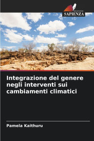 Title: Integrazione del genere negli interventi sui cambiamenti climatici, Author: Pamela Kaithuru
