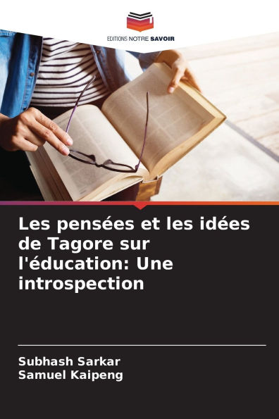 Les pensï¿½es et les idï¿½es de Tagore sur l'ï¿½ducation: Une introspection