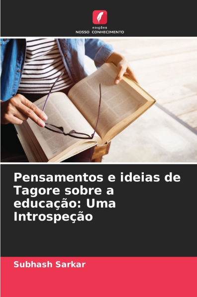 Pensamentos e ideias de Tagore sobre a educaï¿½ï¿½o: Uma Introspeï¿½ï¿½o