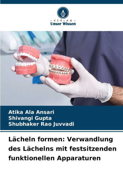 Lï¿½cheln formen: Verwandlung des Lï¿½chelns mit festsitzenden funktionellen Apparaturen