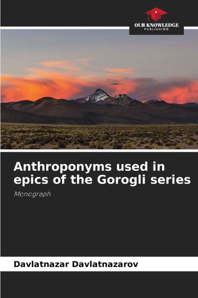Anthroponyms used in epics of the Gorogli series