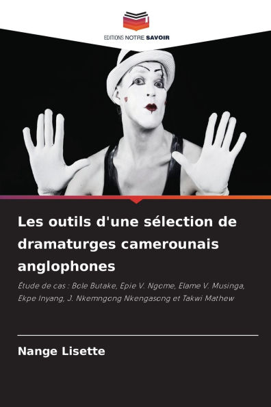 Les outils d'une sï¿½lection de dramaturges camerounais anglophones