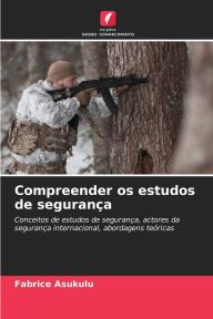 Title: Compreender os estudos de seguranï¿½a, Author: Fabrice Asukulu