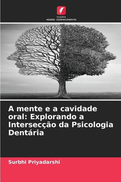 A mente e a cavidade oral: Explorando a Intersecï¿½ï¿½o da Psicologia Dentï¿½ria